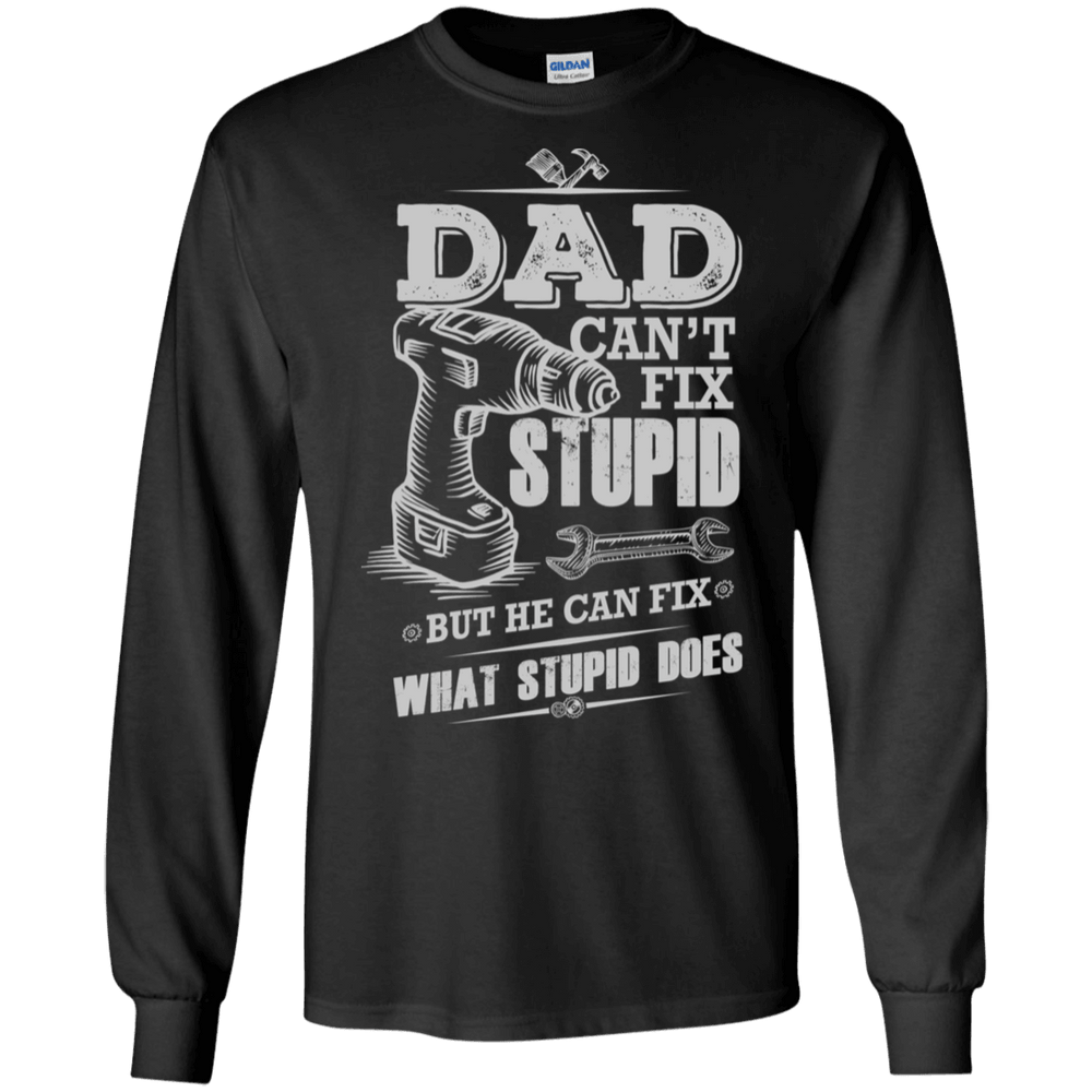 Designs by MyUtopia Shout Out:Dad Can't Fix Stupid Ultra Cotton Unisex Long Sleeve T-Shirt,Black / S,Long Sleeve T-Shirts