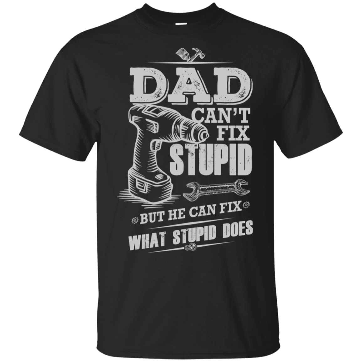 Designs by MyUtopia Shout Out:Dad Can't Fix Stupid Ultra Cotton Unisex T-Shirt,Black / S,Adult Unisex T-Shirt