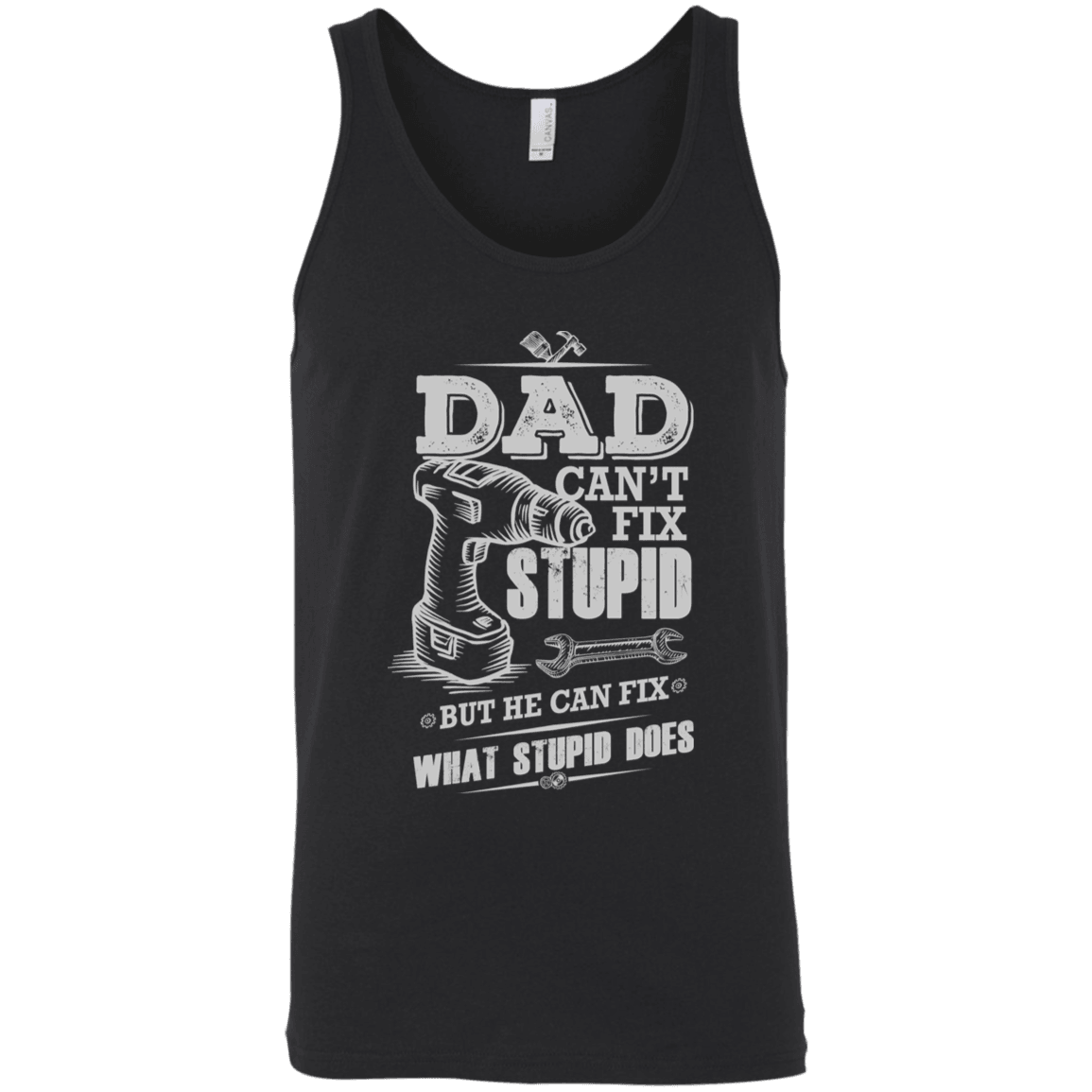 Designs by MyUtopia Shout Out:Dad Can't Fix Stupid Unisex Tank Top,Black / X-Small,Tank Tops