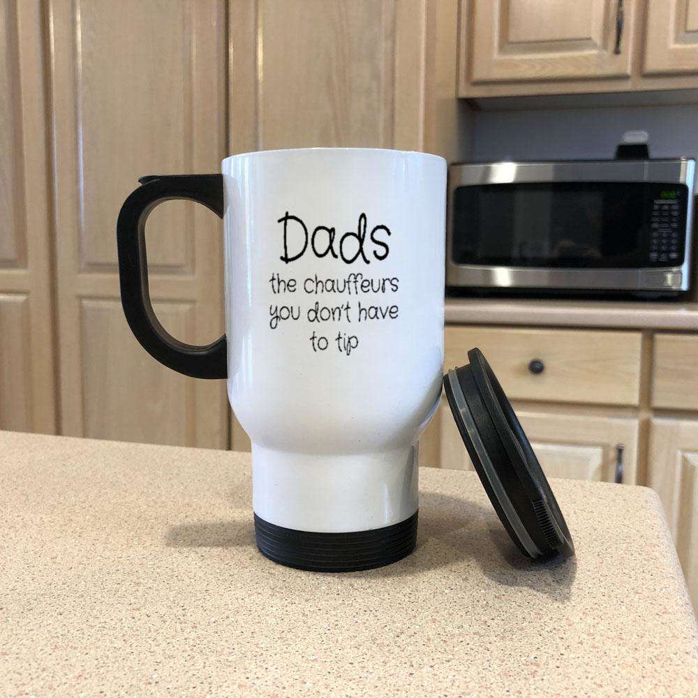 Designs by MyUtopia Shout Out:Dads The Chauffeur you don't have to tip  14 oz Stainless Steel Travel Coffee Mug w. Twist Close Lid