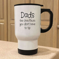 Load image into Gallery viewer, Designs by MyUtopia Shout Out:Dads The Chauffeur you don&#39;t have to tip  14 oz Stainless Steel Travel Coffee Mug w. Twist Close Lid,White / 14 oz,Travel Mug
