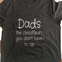 Load image into Gallery viewer, Designs by MyUtopia Shout Out:Dads The Chauffeurs You Don&#39;t have to Tip Adult Unisex T-Shirt
