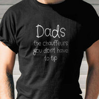 Load image into Gallery viewer, Designs by MyUtopia Shout Out:Dads The Chauffeurs You Don&#39;t have to Tip Adult Unisex T-Shirt
