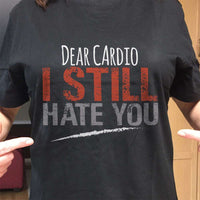 Load image into Gallery viewer, Designs by MyUtopia Shout Out:Dear Cardio I Still Hate You Adult Unisex T-Shirt
