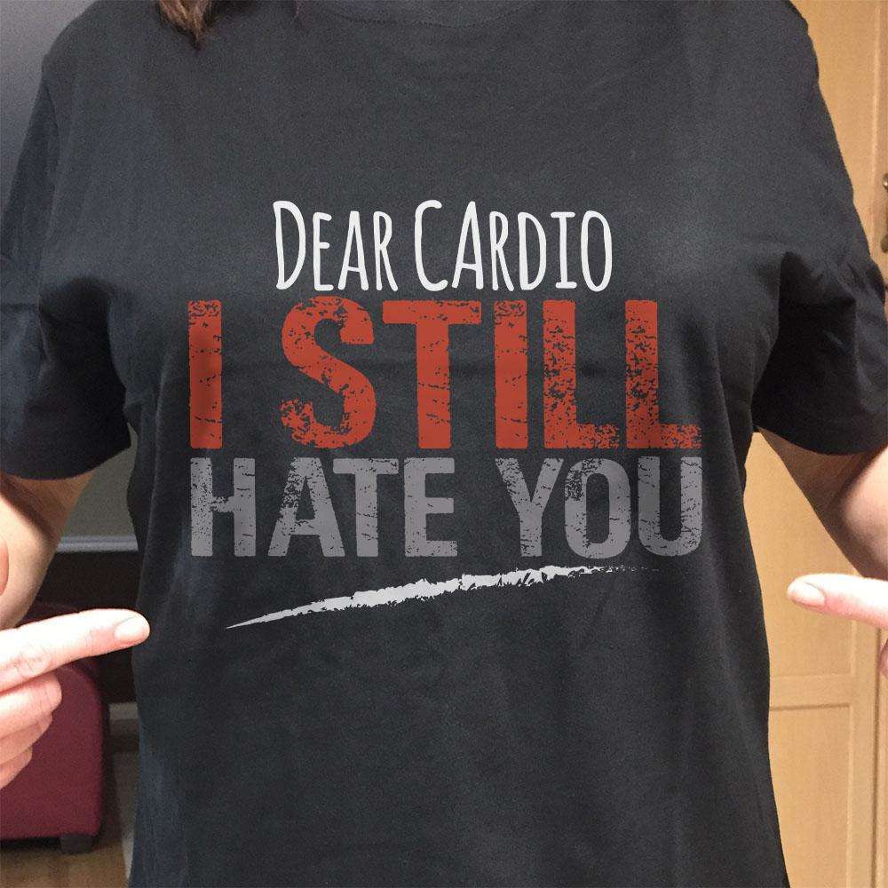 Designs by MyUtopia Shout Out:Dear Cardio I Still Hate You Adult Unisex T-Shirt