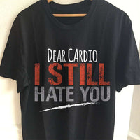 Load image into Gallery viewer, Designs by MyUtopia Shout Out:Dear Cardio I Still Hate You Adult Unisex T-Shirt
