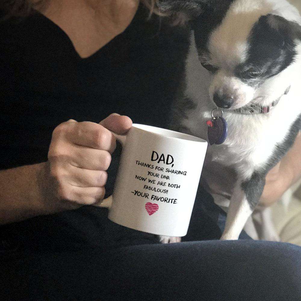 Designs by MyUtopia Shout Out:Dear Dad Thank You for Sharing Your DNA We're Both Fabulous Ceramic Coffee Mug