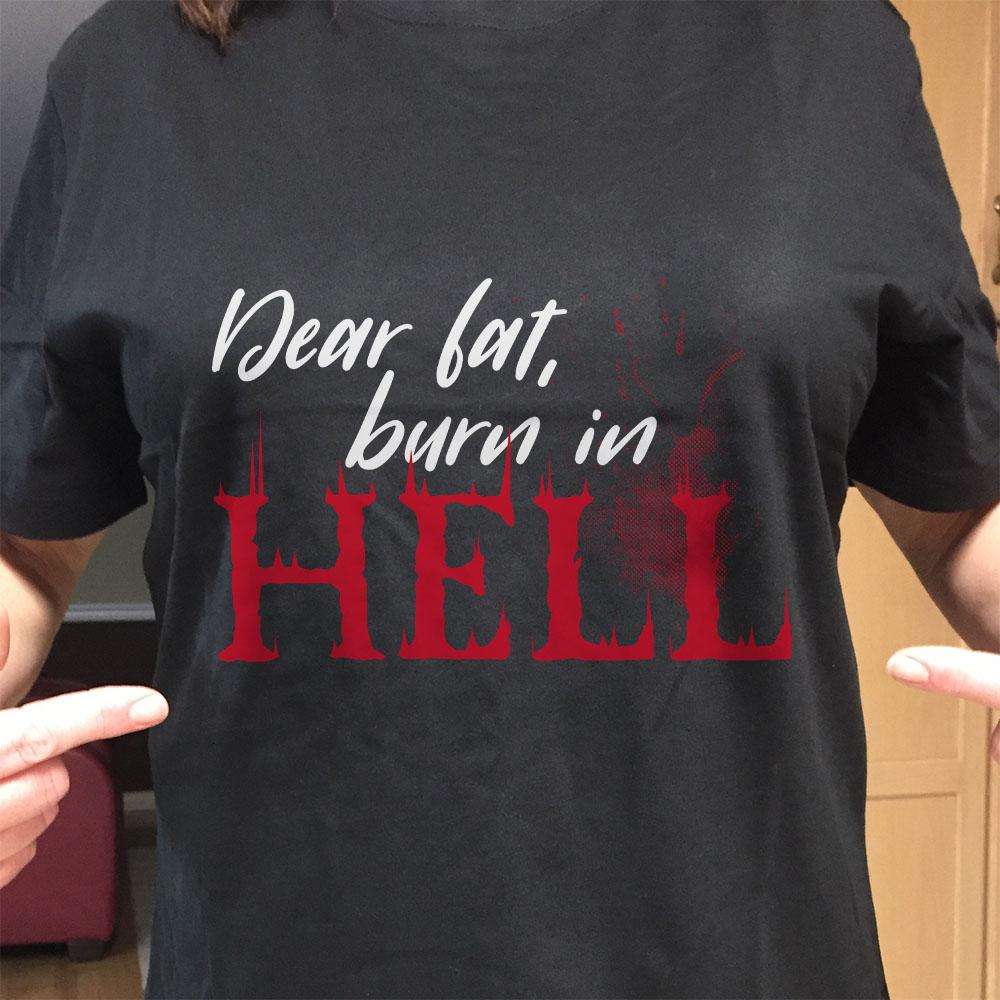 Designs by MyUtopia Shout Out:Dear Fat Burn In Hell Adult Unisex T-Shirt
