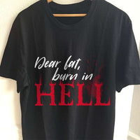 Load image into Gallery viewer, Designs by MyUtopia Shout Out:Dear Fat Burn In Hell Adult Unisex T-Shirt
