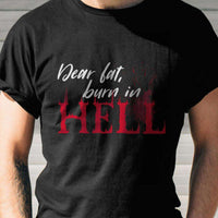 Load image into Gallery viewer, Designs by MyUtopia Shout Out:Dear Fat Burn In Hell Adult Unisex T-Shirt
