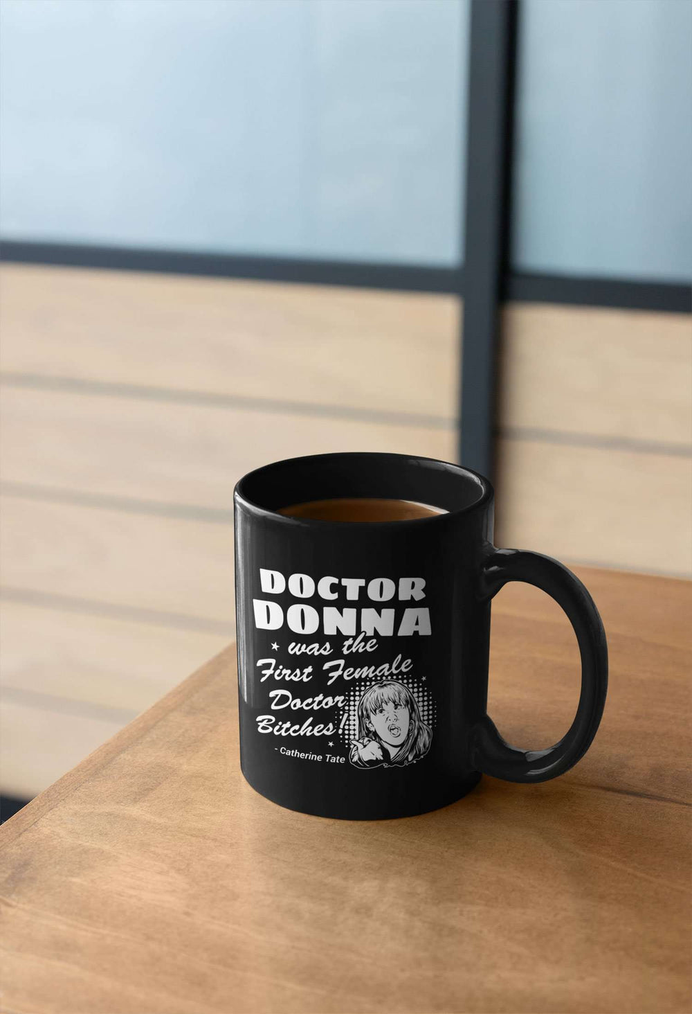 Designs by MyUtopia Shout Out:Doctor Donna Was the First Female Doctor Ceramic Coffee Mugs - Black,11 oz / Black,Ceramic Coffee Mug