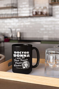 Load image into Gallery viewer, Designs by MyUtopia Shout Out:Doctor Donna Was the First Female Doctor Ceramic Coffee Mugs - Black
