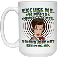 Load image into Gallery viewer, Designs by MyUtopia Shout Out:Doctor Who Quote I&#39;m Making Perfect Sense Ceramic Coffee Mug - White,15 oz / White,Ceramic Coffee Mug
