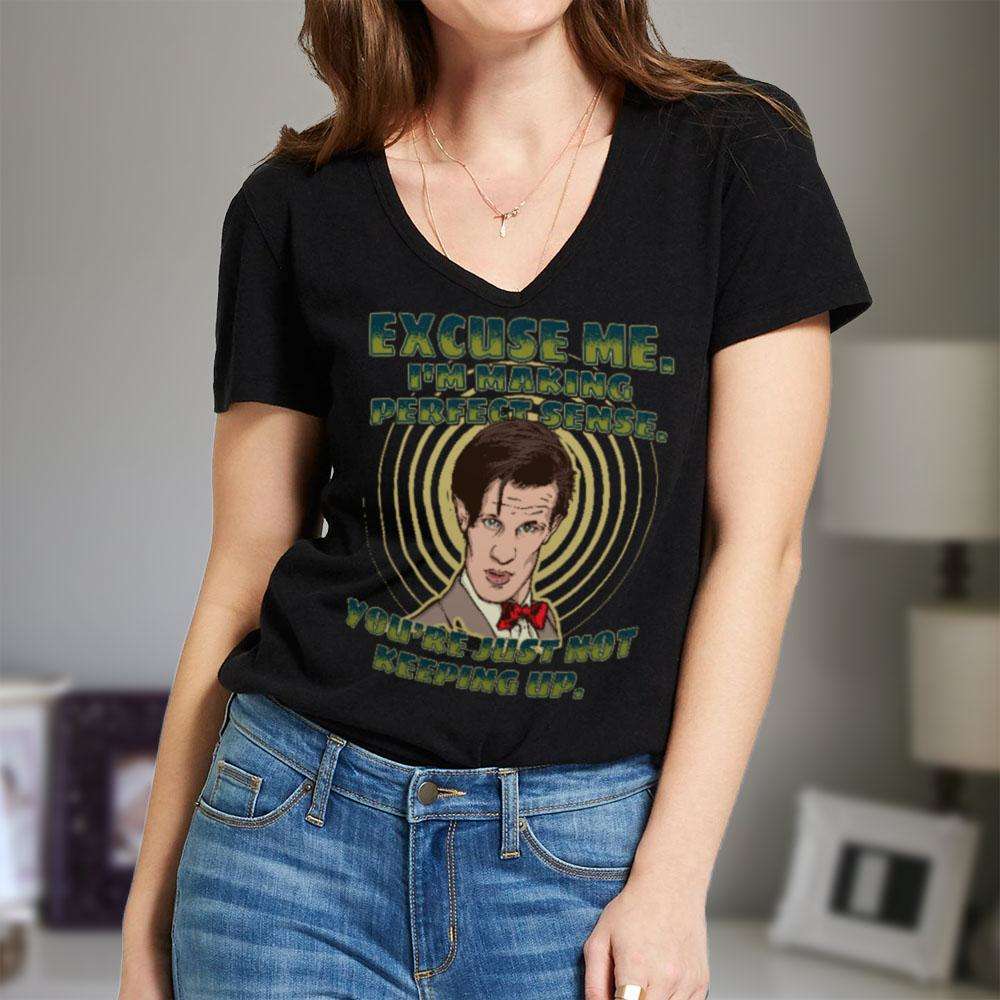 Designs by MyUtopia Shout Out:Doctor Who Quote I'm Making Perfect Sense Ladies' V-Neck T-Shirt,Black / S,Ladies T-Shirts