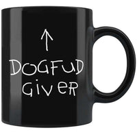 Load image into Gallery viewer, Designs by MyUtopia Shout Out:Dogfud Giver Ceramic Coffee Mug - Black,11 oz / Black,Ceramic Coffee Mug
