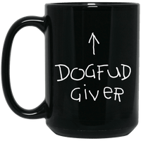 Load image into Gallery viewer, Designs by MyUtopia Shout Out:Dogfud Giver Ceramic Coffee Mug - Black,15 oz / Black,Ceramic Coffee Mug
