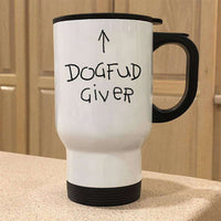 Load image into Gallery viewer, Designs by MyUtopia Shout Out:Dogfud Giver Travel Mug
