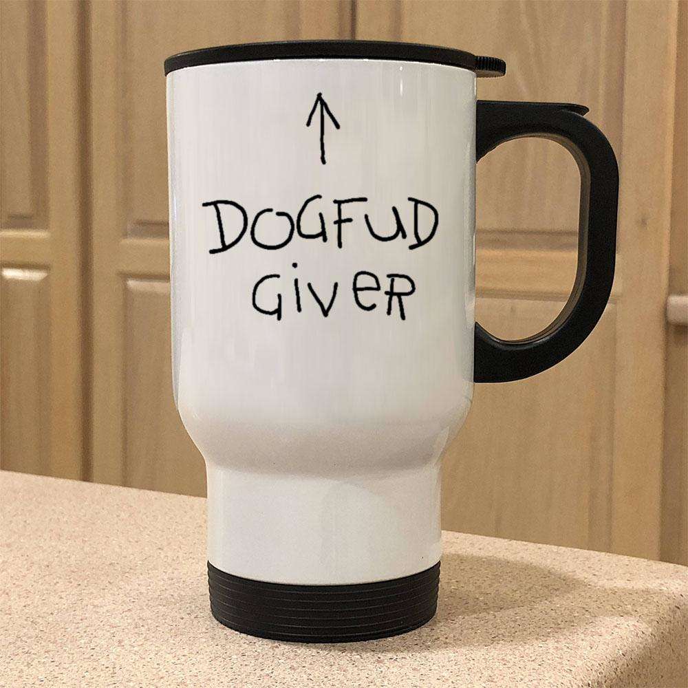 Designs by MyUtopia Shout Out:Dogfud Giver Travel Mug