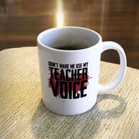 Load image into Gallery viewer, Designs by MyUtopia Shout Out:Don&#39;t Make Me Use My Teacher Voice White Ceramic Coffee Mug,11oz / White,Ceramic Coffee Mug
