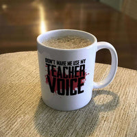 Load image into Gallery viewer, Designs by MyUtopia Shout Out:Don&#39;t Make Me Use My Teacher Voice White Ceramic Coffee Mug
