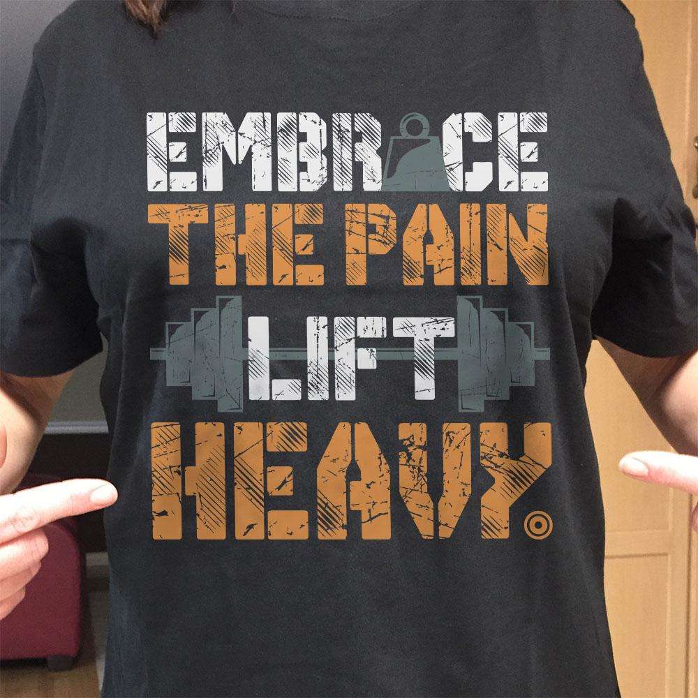 Designs by MyUtopia Shout Out:Embrace The Pain Lift Heavy Adult Unisex T-Shirt
