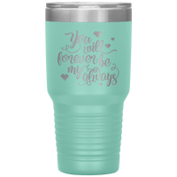 Load image into Gallery viewer, You Will Forever be My Always Insulated Tumbler
