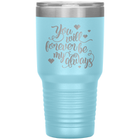 Load image into Gallery viewer, You Will Forever be My Always Insulated Tumbler

