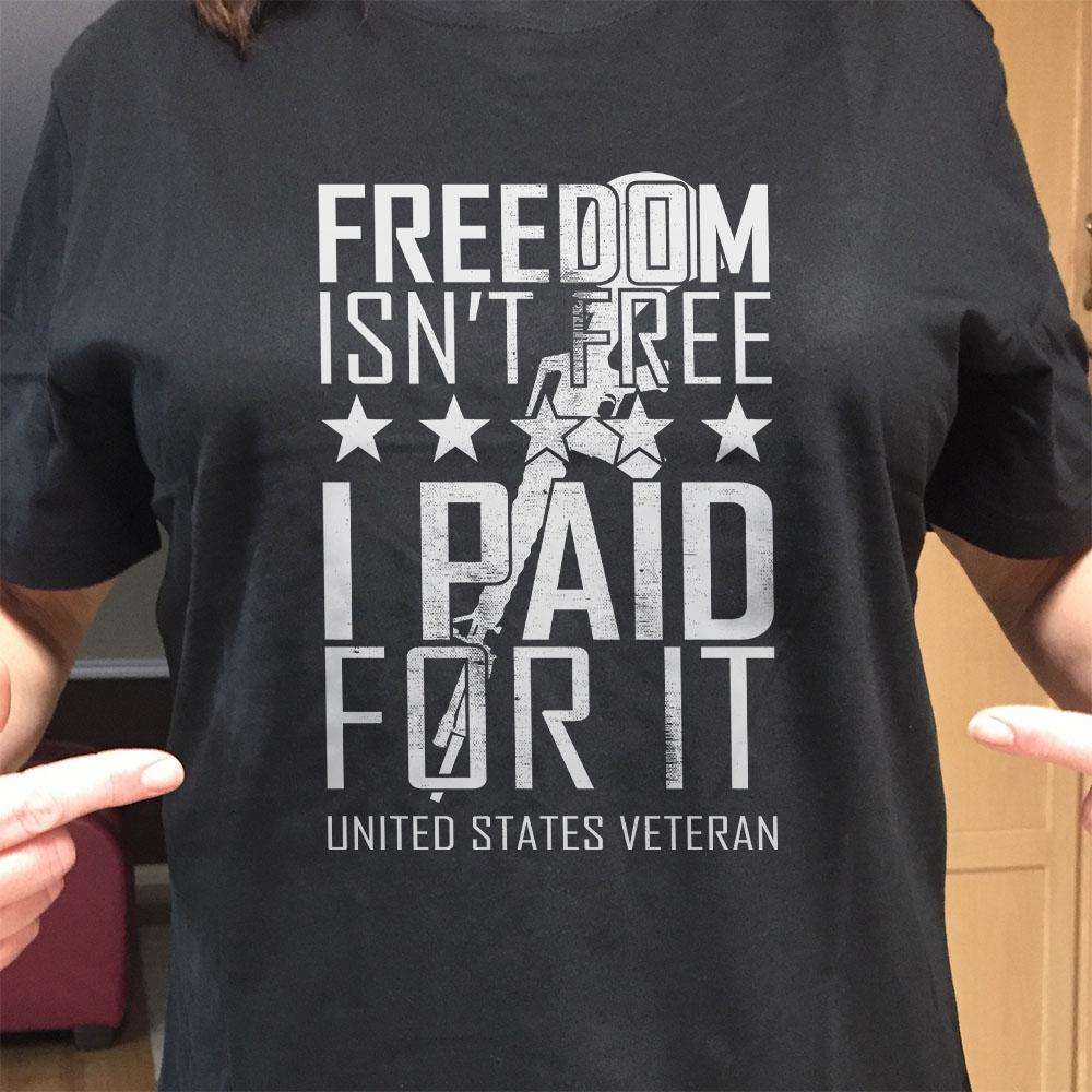 Designs by MyUtopia Shout Out:Freedom Isn't Free, I Paid For It, US Veteran Adult Unisex T-Shirt
