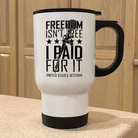 Load image into Gallery viewer, Designs by MyUtopia Shout Out:Freedom Isn&#39;t Free, I Paid For It, US Veteran Travel Mug
