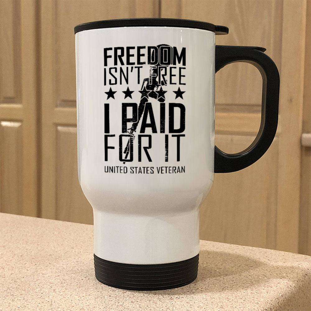 Designs by MyUtopia Shout Out:Freedom Isn't Free, I Paid For It, US Veteran Travel Mug