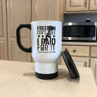 Load image into Gallery viewer, Designs by MyUtopia Shout Out:Freedom Isn&#39;t Free, I Paid For It, US Veteran Travel Mug
