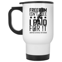 Load image into Gallery viewer, Designs by MyUtopia Shout Out:Freedom Isn&#39;t Free, I Paid For It, US Veteran Travel Mug,White / One Size,Travel Mug
