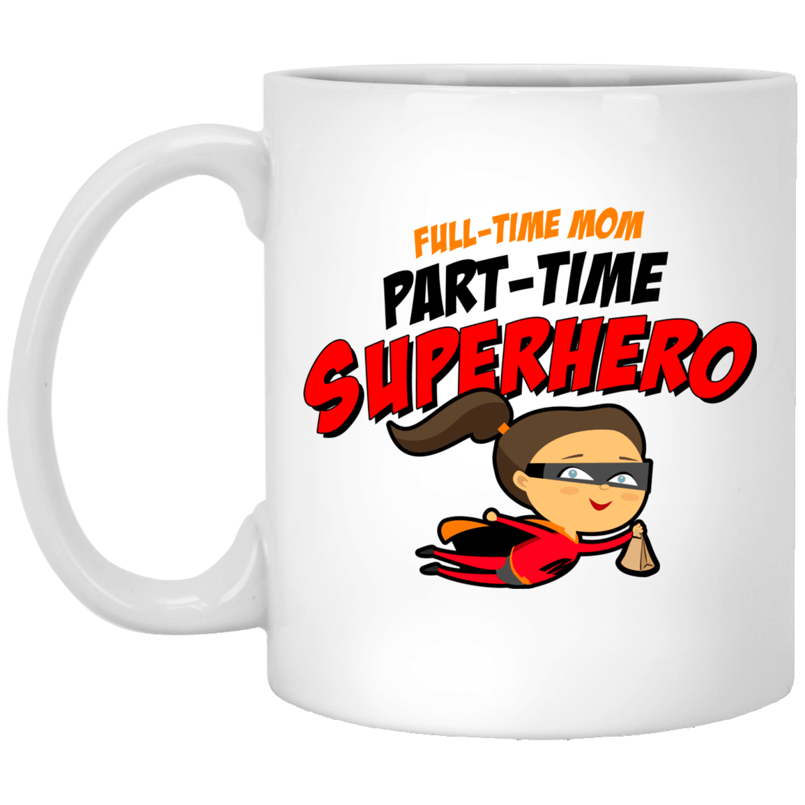 Designs by MyUtopia Shout Out:Full-time Mom Part-Time Superhero 11 oz. White Mug,11 oz / White,Ceramic Coffee Mug