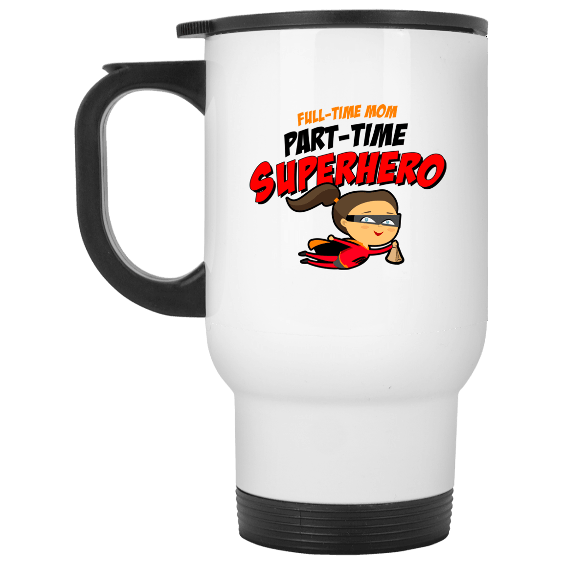 Designs by MyUtopia Shout Out:Full-time Mom Part-Time Superhero 14 oz Stainless Steel Travel Coffee Mug w. Twist Close Lid,White / One Size,Travel Mug