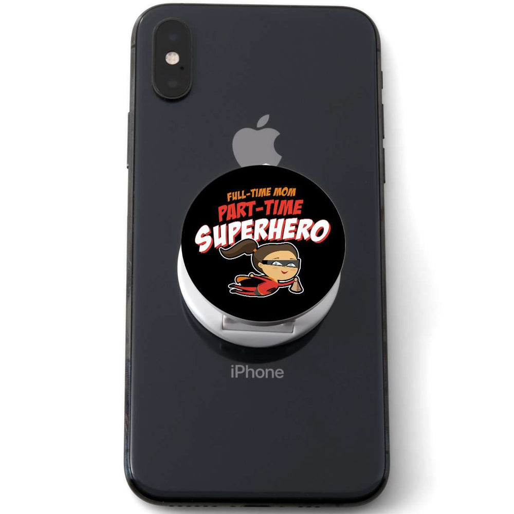 Designs by MyUtopia Shout Out:Full-Time Mom Part-Time Superhero Hinged Pop-out Phone Grip and Stand for Smartphones and Tablets