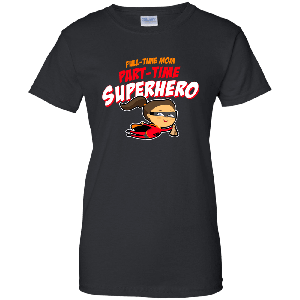Designs by MyUtopia Shout Out:Full-time Mom Part-Time Superhero Ladies' 100% Cotton T-Shirt,Black / X-Small,Ladies T-Shirts
