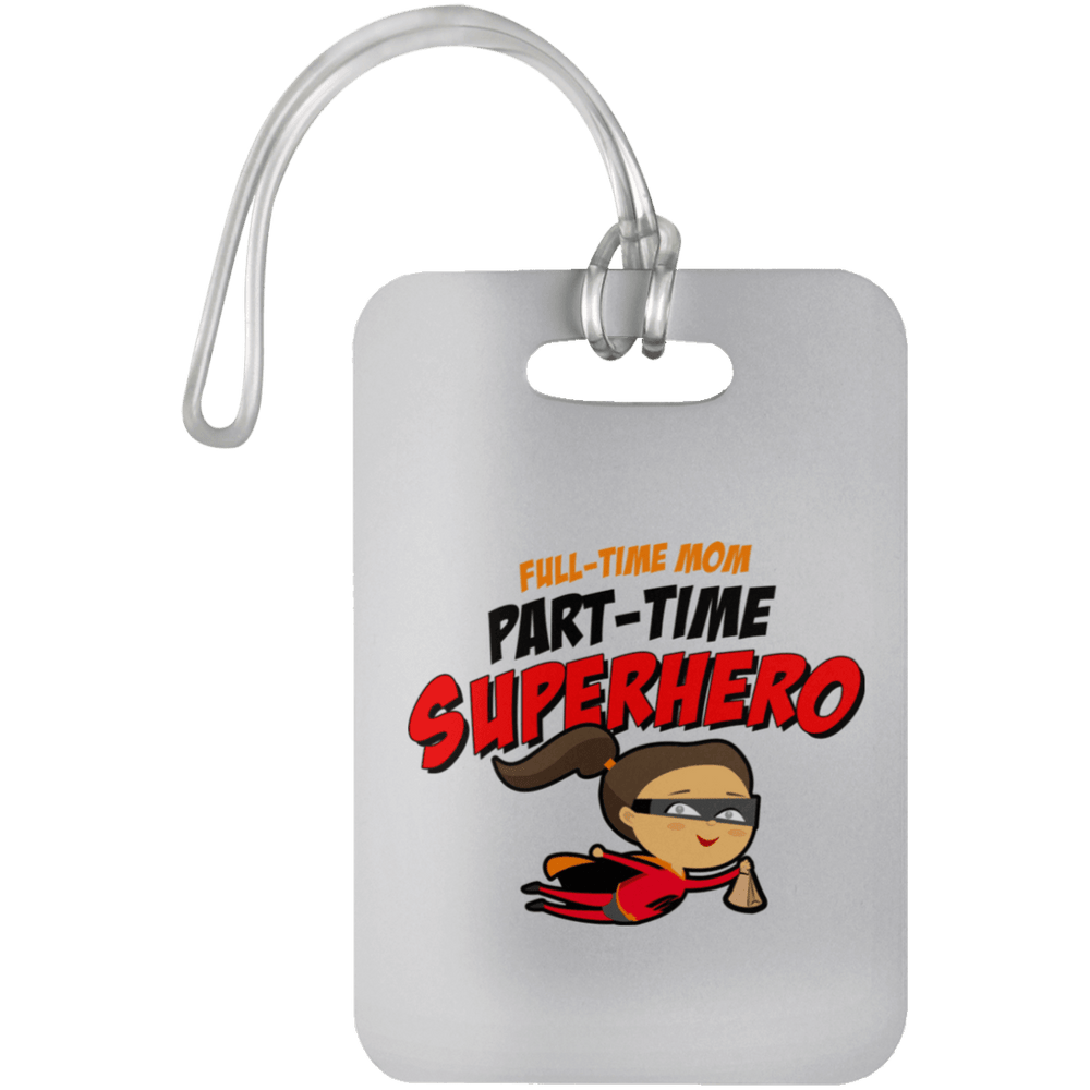 Designs by MyUtopia Shout Out:Full-time Mom Part-Time Superhero Luggage Bag Tag,White / One Size,Luggage Tags