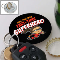Load image into Gallery viewer, Designs by MyUtopia Shout Out:Full-Time Mom Part-Time Superhero Magnetic Key chain and bottle opener
