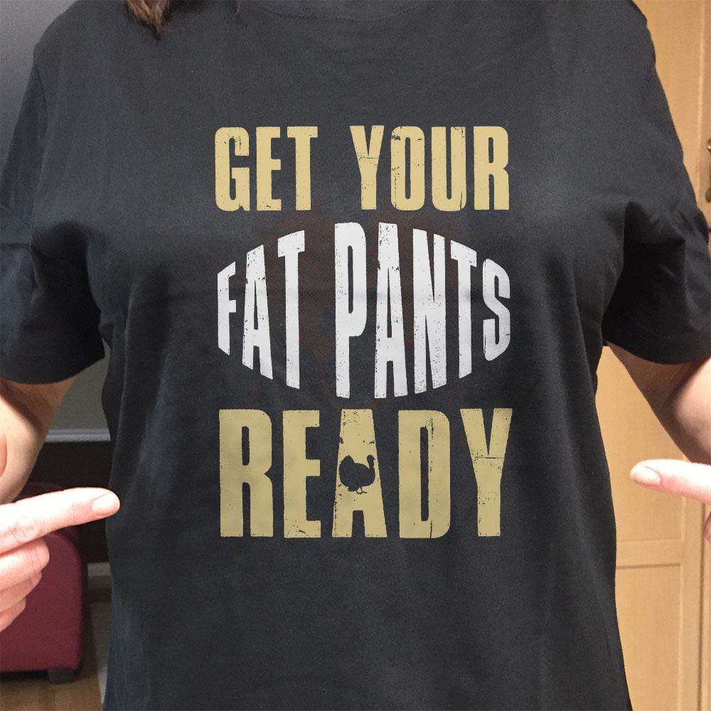 Designs by MyUtopia Shout Out:Get Your Fat Pants Ready Adult Unisex Cotton Short Sleeve T-Shirt
