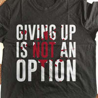 Load image into Gallery viewer, Designs by MyUtopia Shout Out:Giving Up Is Not An Option Adult Unisex T-Shirt
