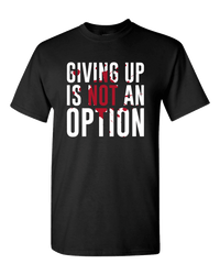 Load image into Gallery viewer, Designs by MyUtopia Shout Out:Giving Up Is Not An Option Adult Unisex T-Shirt,S / Black,Adult Unisex T-Shirt
