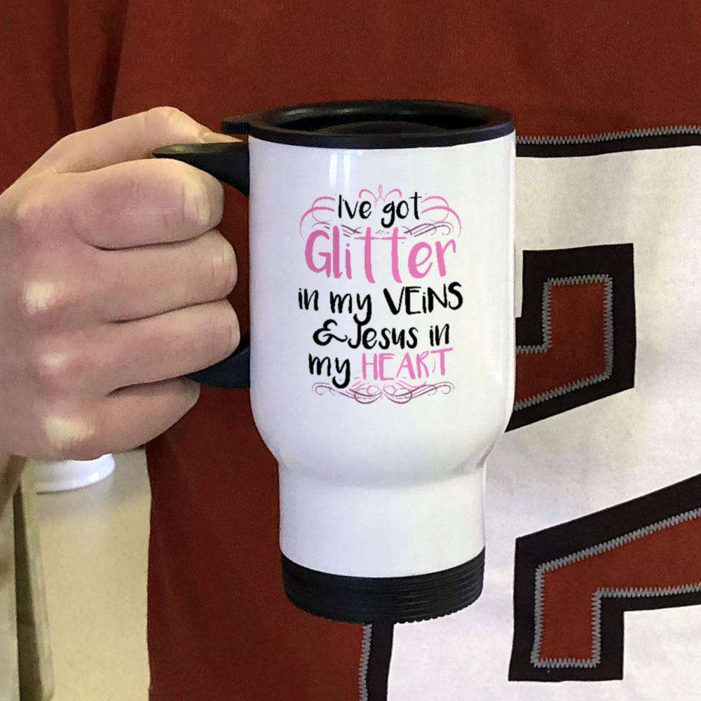 Designs by MyUtopia Shout Out:Glitter in my Veins Jesus in my Heart Travel Mug
