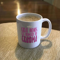 Load image into Gallery viewer, Designs by MyUtopia Shout Out:Great Moms Get Promoted To Grandma White Ceramic Coffee Mug

