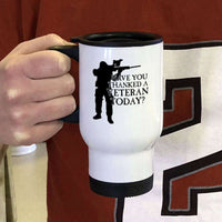 Load image into Gallery viewer, Designs by MyUtopia Shout Out:Have You Thanked A Veteran Today Travel Mug
