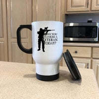 Load image into Gallery viewer, Designs by MyUtopia Shout Out:Have You Thanked A Veteran Today Travel Mug
