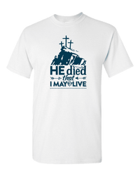 Load image into Gallery viewer, Designs by MyUtopia Shout Out:He Died That I May Live Adult Unisex T-Shirt,White / S,Adult Unisex T-Shirt
