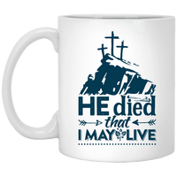 Load image into Gallery viewer, Designs by MyUtopia Shout Out:He Died That I May Live Ceramic Coffee Mugs - White,11 oz / White,Ceramic Coffee Mug
