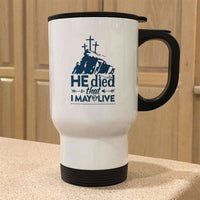 Load image into Gallery viewer, Designs by MyUtopia Shout Out:He Died That I May Live Travel Mug
