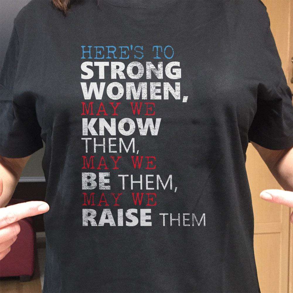 Designs by MyUtopia Shout Out:Here's to Strong Women ... Adult Unisex T-Shirt