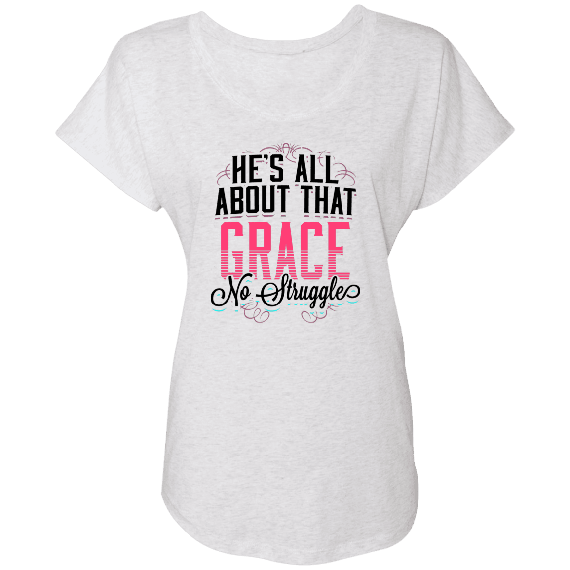 Designs by MyUtopia Shout Out:He's All About That Grace Ladies' Triblend Dolman Shirt,X-Small / Heather White,Ladies T-Shirts
